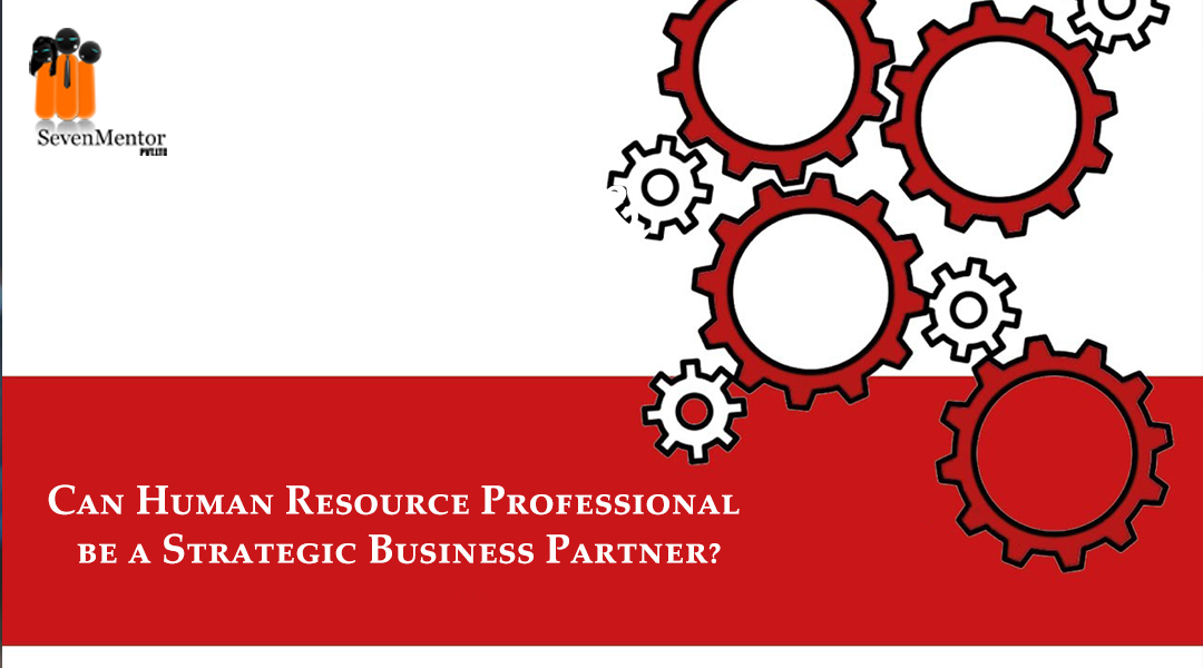 Can Human Resource Professional be a Strategic Business Partner?