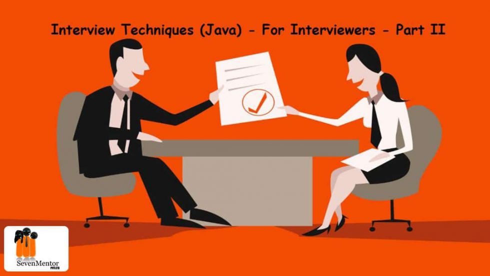 Interview Techniques (Java) – For Interviewers – Part II